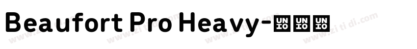 Beaufort Pro Heavy字体转换 Beaufort Pro Heavy字体转换